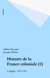 Histoire de la France coloniale (2) - L'Apogée : 1871-1931