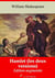 Hamlet (les deux versions) – suivi d'annexes - Nouvelle édition 2019