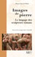 Images de pierre - Le langage des sculpteurs romans
