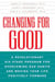 Changing for Good - A Revolutionary Six-Stage Program for Overcoming Bad Habits and Moving Your Life Positively Forward