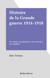Histoire de la Grande guerre 1914-1918 - Ses causes, ses péripéties, son caractère, ses résultats