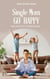 Single Mom go happy - Finde Leichtigkeit im Familienleben