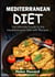 Mediterranean Diet - The Ultimate Guide to the Mediterranean Diet with Recipes