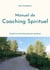 Manuel de coaching spirituel - ou quand le coaching devient spirituel