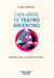 Cien años de teatro argentino - Desde 1910 a nuestros días