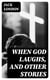 When God Laughs, and Other Stories
