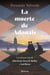 La muerte de Adonais - Los últimos días de John Keats, Percy B. Shelley y lord Byron
