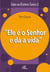 Ele é o Senhor e dá a vida