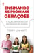 Ensinando as Próximas Gerações - O Guia Definitivo para o Professor de Jovens.