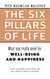 The six pillars of life - What you really need for WELL-BEING - AND HAPPINESS