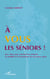 A vous les séniors ! - Jeux rimés pour entretenir la mémoire, la mobilité et le dynamisme des personnes âgées