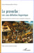 Le proverbe : vers une définition linguistique - Etude sémantique des proverbes français et espagnols contemporains