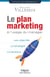 Le plan marketing à l'usage du manager - Les objectifs - La stratégie - La tactique