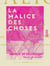 La Malice des choses