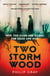 Two Storm Wood - Uncover an unsettling mystery of World War One in the The Times Thriller of the Year