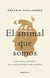 El animal que somos - Una nueva historia de lo que significa ser humano