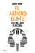 El antiguo Egipto - Tres mil años de historia