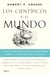 Los científicos y el mundo - Lo que diez pensadores nos enseñan sobre la autoridad de la ciencia