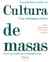 La polémica sobre la cultura de masas en el periodo de entreguerras - Una anotología crítica