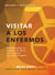 Visitar a los enfermos - Ministrando la gracia de Dios en tiempos de enfermedad
