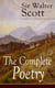 The Complete Poetry of Sir Walter Scott - The Minstrelsy of the Scottish Border, The Lady of the Lake, Translations and Imitations from German Ballads, Marmion, Rokeby, The Field of Waterloo, Harold the Dauntless, The Wild Huntsman…