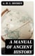 A Manual of Ancient History - Particularly with Regard to the Constitutions, the Commerce, and the Colonies, of the States of Antiquity