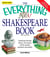 The Everything Shakespeare Book - Celebrate the life, times and works of the world's greatest storyteller