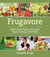 Frugavore - How to Grow Organic, Buy Local, Waste Nothing, and Eat Well