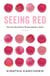 Seeing Red - The One Book Every Woman Needs to Read. Period.