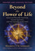Beyond the Flower of Life - Advanced MerKaBa Teachings, Sacred Geometry, and the Opening of the Heart