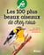 Les 100 plus beaux oiseaux de chez nous - Les attirer, les identifier et les observer