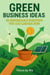 Green Business  Ideas:  20 Sustainable  Startups You Can  Launch Now