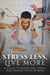 Stress Less, Live More: A Guide To Managing Stress And Finding Peace Of Mind