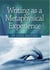 Writing as a Metaphysical Experience