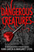 Dangerous Creatures - (Dangerous Creatures Book 1)