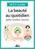 La beauté au quotidien - Petits remèdes naturels
