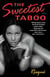 The Sweetest Taboo - A Novel