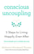 Conscious Uncoupling - The 5 Steps to Living Happily Even After
