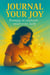 Journal Your Joy: Prompts to Celebrate Small Wins Daily