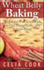 Wheat Belly Baking: The Gluten Free Cookbook for Pies, Dump Cake, and Artisan Bread - Wheat Belly Diet Series