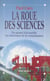 La roue des sciences - Du savant à la société, les itinéraires de la connaissance