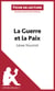 La Guerre et la Paix de Léon Tolstoï (Fiche de lecture) - Analyse complète et résumé détaillé de l'oeuvre