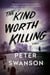 The Kind Worth Killing - A Novel