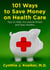 101 Ways to Save Money on Health Care - Tips to Help You Spend Smart and Stay Healthy