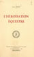 L'héroïsation équestre - Avec 28 planches et 94 illustrations