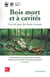 Bois mort et à cavités : une clé pour des forêts vivantes - (Chambéry, 25-28 octobre 2004, avec CD-Rom)