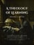 A Theology of Learning - The D. James Kennedy Institute of Reformed Leadership Essays, #3