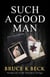 Such a Good Man - Bruce K Beck's Tolerance Trilogy, #3