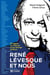 René Lévesque et nous - 50 regards sur l'homme et son héritage politique