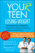 YOU(r) Teen: Losing Weight - The Owner's Manual to Simple and Healthy Weight Management at Any Age